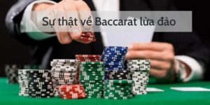 Baccarat có lừa đảo không? Bật mí mẹo chống bịp game bài