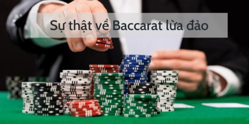 Khám phá sự thật game bài Baccarat có lừa đảo không